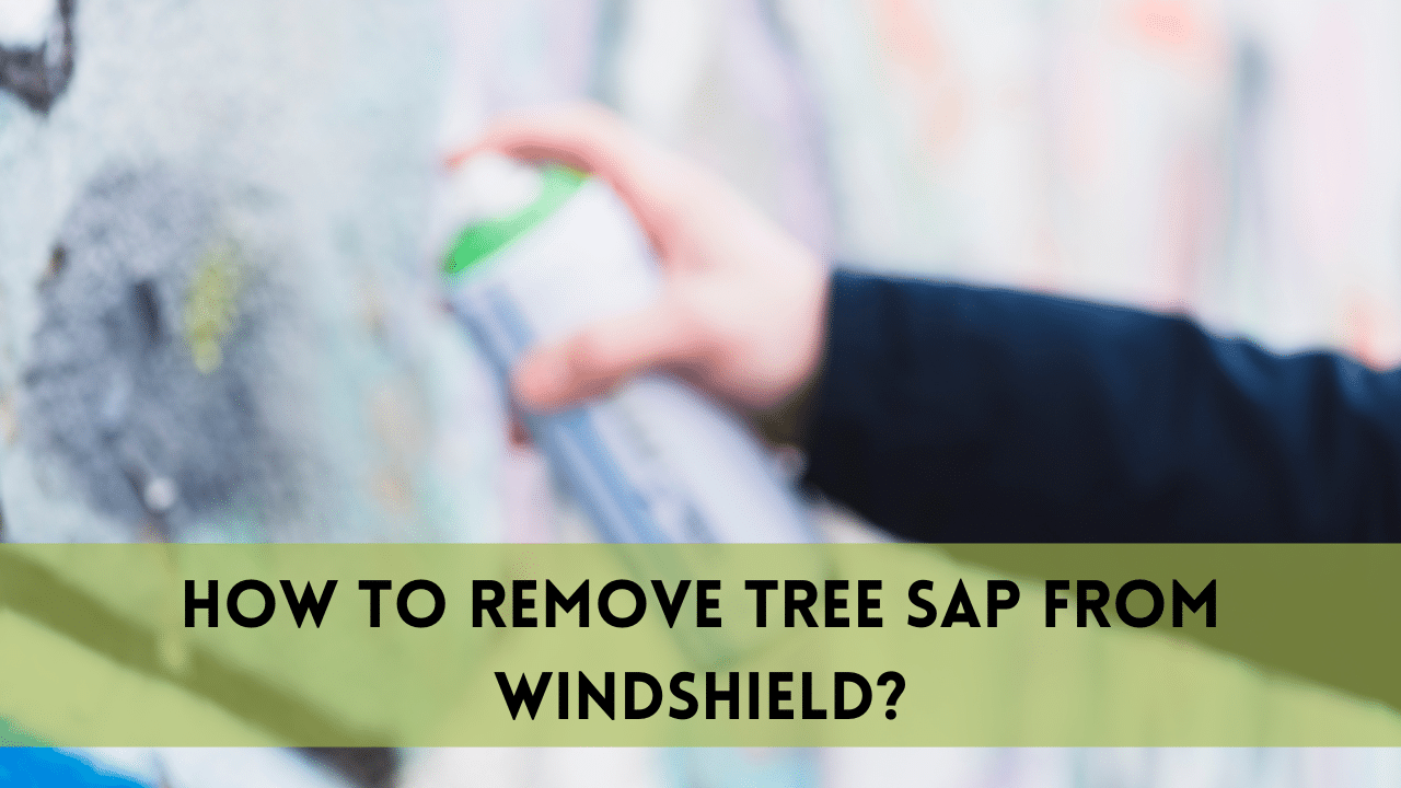 How to remove tree sap from windshield?